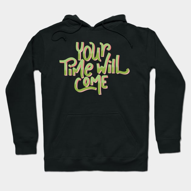 your time will come Hoodie by nicolecella98